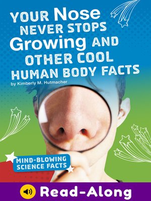 cover image of Your Nose Never Stops Growing and Other Cool Human Body Facts